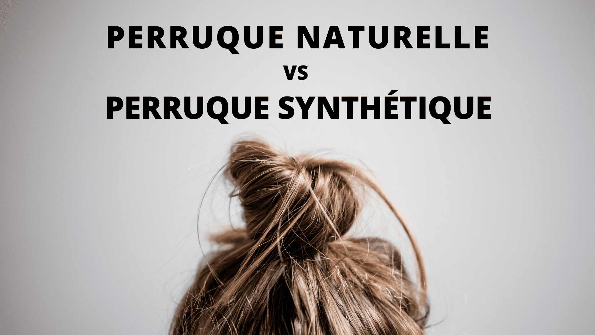 perruque naturelle et perruque synthétique